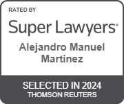 Rated By Super Lawyers(R) Alejandro Manuel Martinez - Selected in 2024 Thomson Reuters